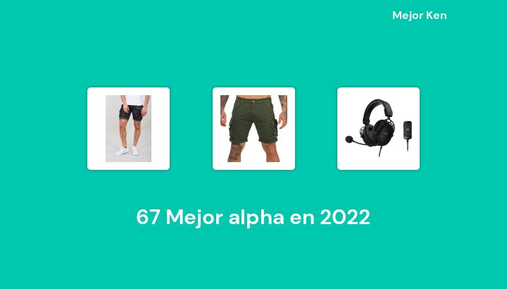 67 Mejor alpha en 2022 [Basado en 393 Reseñas]