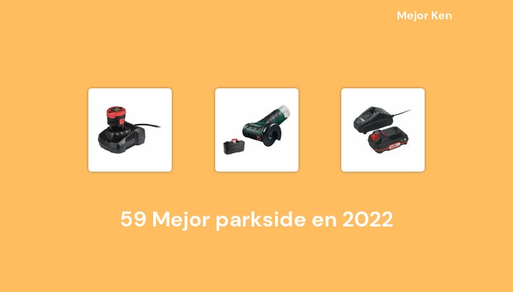59 Mejor parkside en 2022 [Basado en 109 Reseñas]