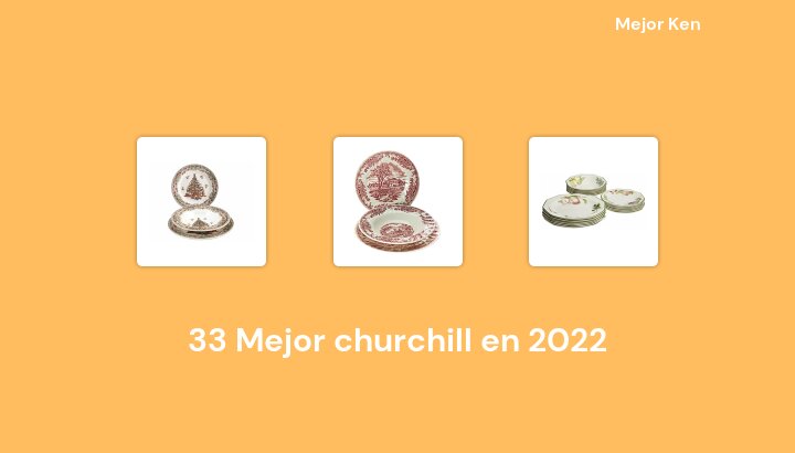 33 Mejor churchill en 2022 [Basado en 79 Reseñas]