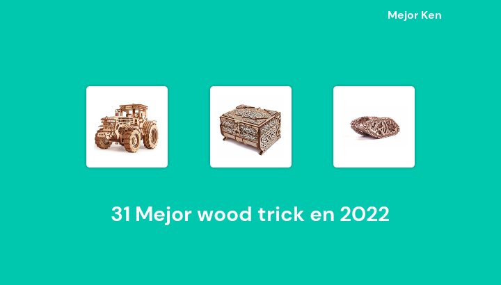 31 Mejor wood trick en 2022 [Basado en 824 Reseñas]