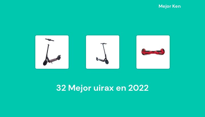 32 Mejor uirax en 2022 [Basado en 234 Reseñas]