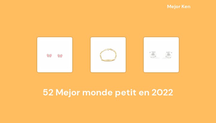 52 Mejor monde petit en 2022 [Basado en 42 Reseñas]
