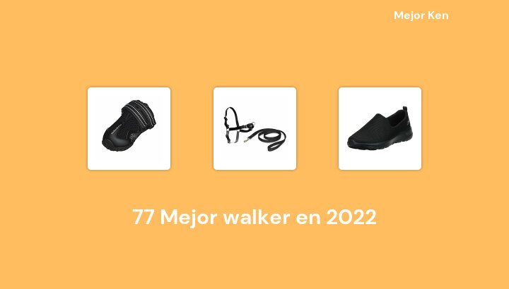 77 Mejor walker en 2022 [Basado en 555 Reseñas]