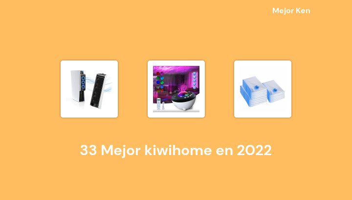 33 Mejor kiwihome en 2022 [Basado en 279 Reseñas]
