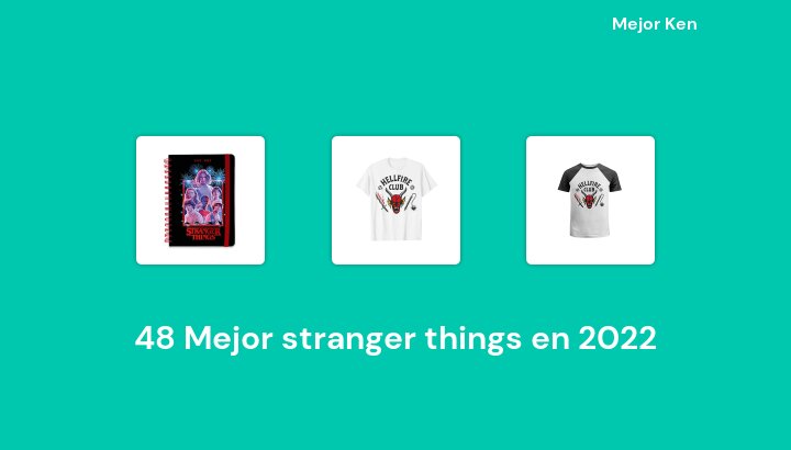 48 Mejor stranger things en 2022 [Basado en 627 Reseñas]