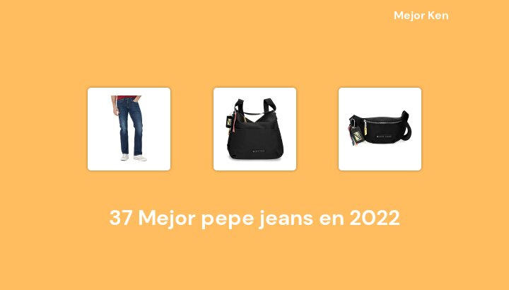 37 Mejor pepe jeans en 2022 [Basado en 113 Reseñas]