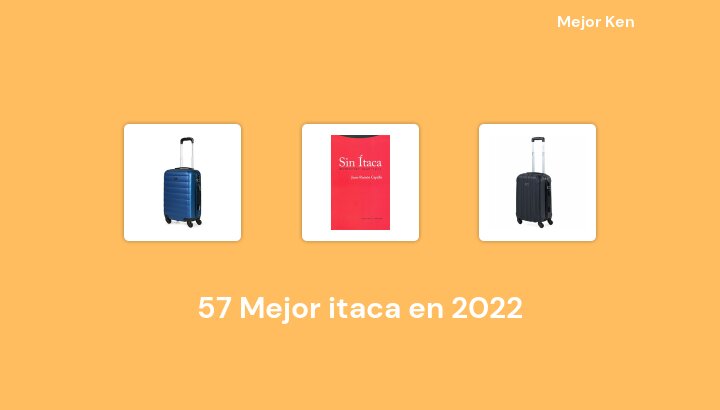 57 Mejor itaca en 2022 [Basado en 50 Reseñas]