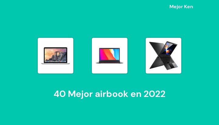40 Mejor airbook en 2022 [Basado en 433 Reseñas]