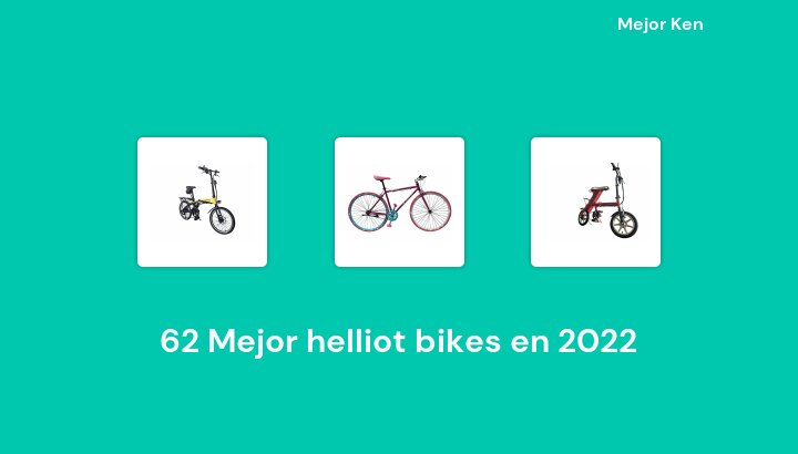 62 Mejor helliot bikes en 2022 [Basado en 526 Reseñas]