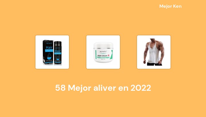 58 Mejor aliver en 2022 [Basado en 41 Reseñas]