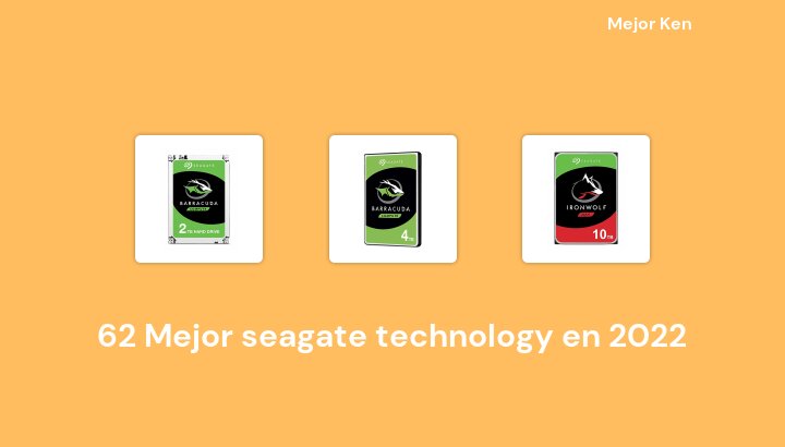 62 Mejor seagate technology en 2022 [Basado en 445 Reseñas]