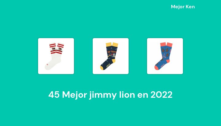 45 Mejor jimmy lion en 2022 [Basado en 273 Reseñas]