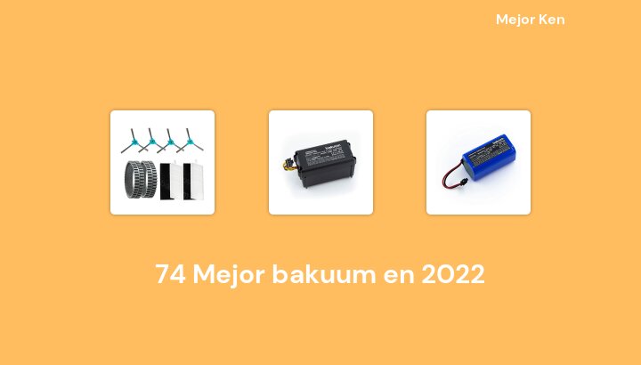 74 Mejor bakuum en 2022 [Basado en 147 Reseñas]
