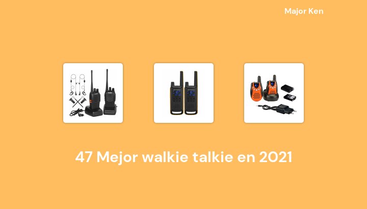 47 Mejor walkie talkie en 2022 [Basado en 837 Reseñas]