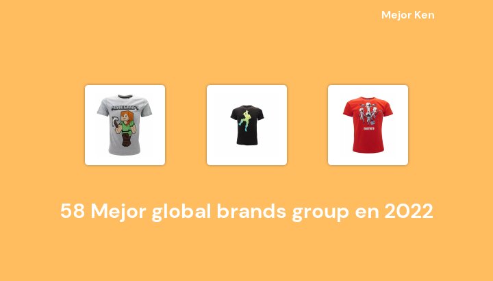 58 Mejor global brands group en 2022 [Basado en 436 Reseñas]
