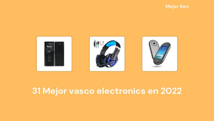 31 Mejor vasco electronics en 2022 [Basado en 943 Reseñas]