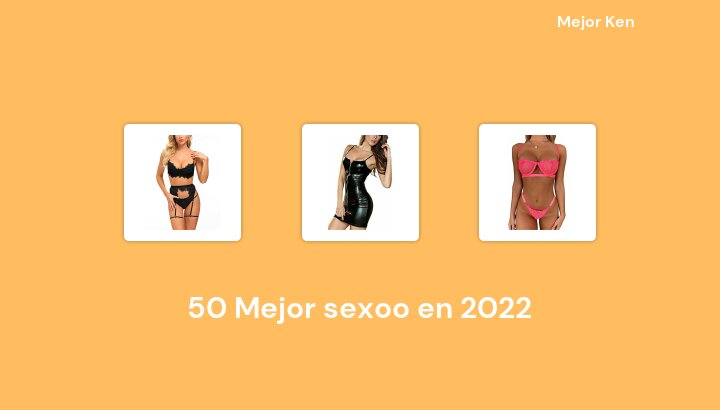 50 Mejor sexoo en 2022 [Basado en 848 Reseñas]