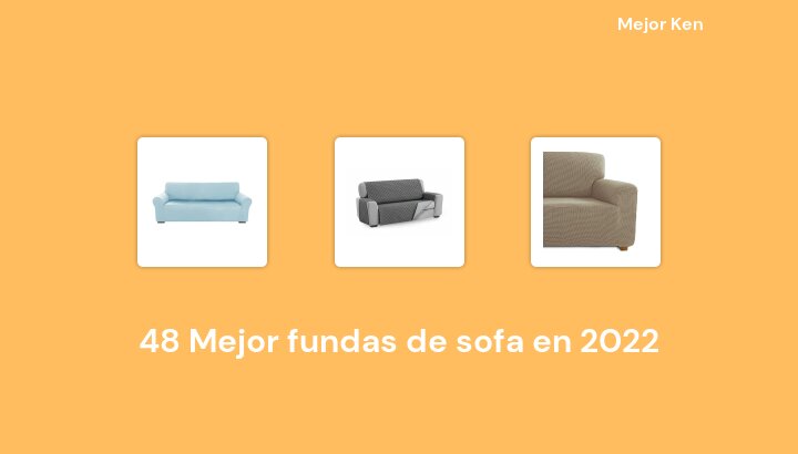 48 Mejor fundas de sofa en 2022 [Basado en 552 Reseñas]