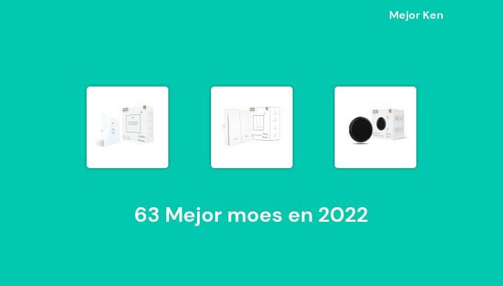 63 Mejor moes en 2022 [Basado en 947 Reseñas]