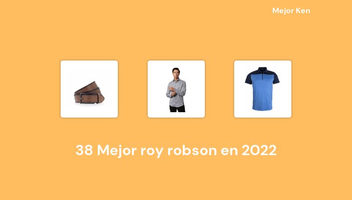 38 Mejor roy robson en 2022 [Basado en 679 Reseñas]