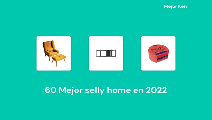 60 Mejor selly home en 2022 [Basado en 90 Reseñas]