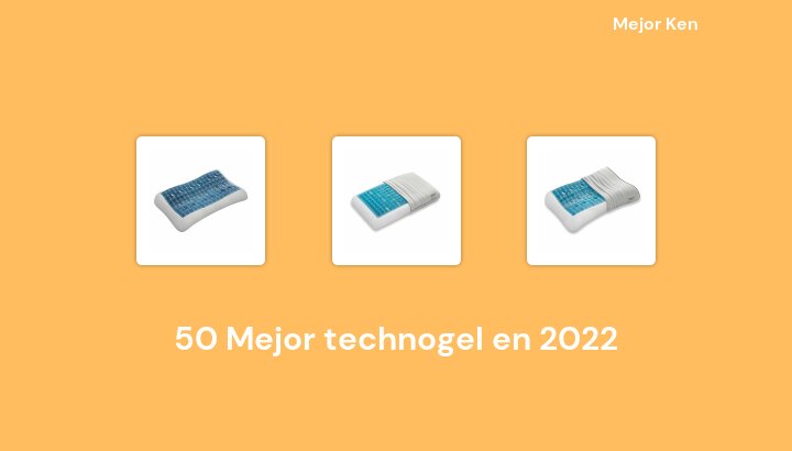 50 Mejor technogel en 2022 [Basado en 620 Reseñas]