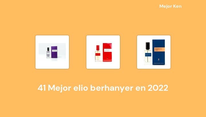 41 Mejor elio berhanyer en 2022 [Basado en 417 Reseñas]