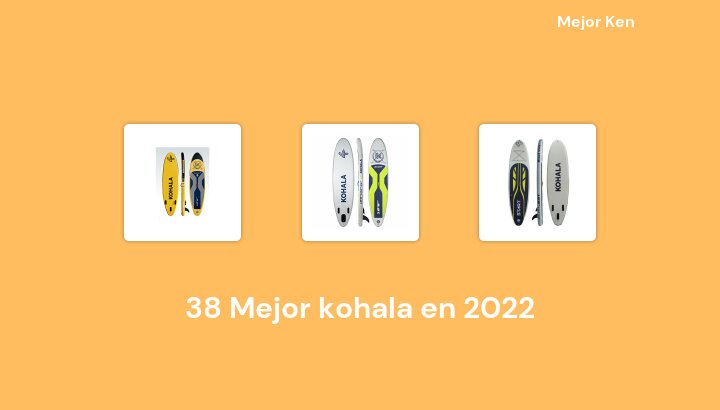 38 Mejor kohala en 2022 [Basado en 856 Reseñas]