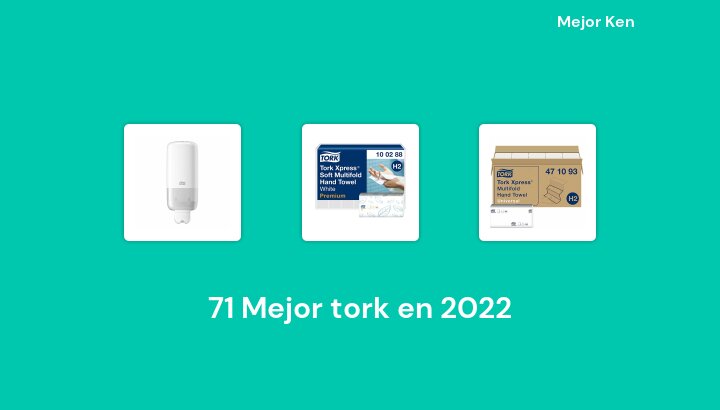 71 Mejor tork en 2022 [Basado en 129 Reseñas]