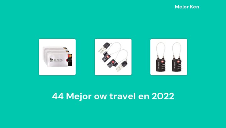 44 Mejor ow travel en 2022 [Basado en 718 Reseñas]