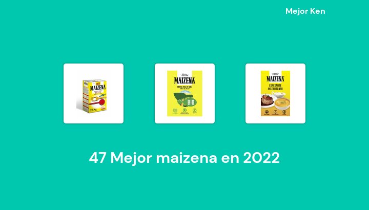 47 Mejor maizena en 2022 [Basado en 962 Reseñas]