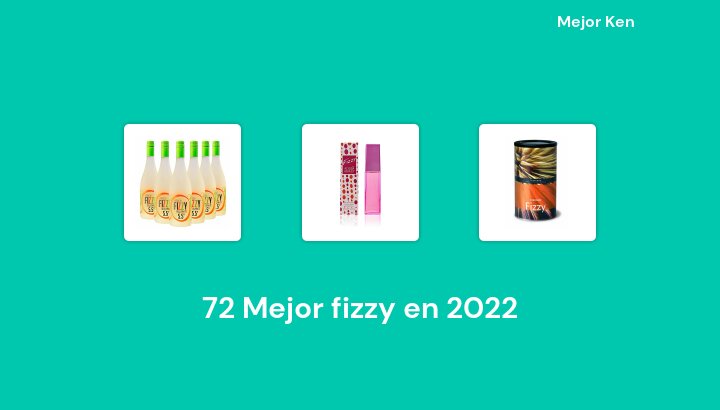 72 Mejor fizzy en 2022 [Basado en 420 Reseñas]