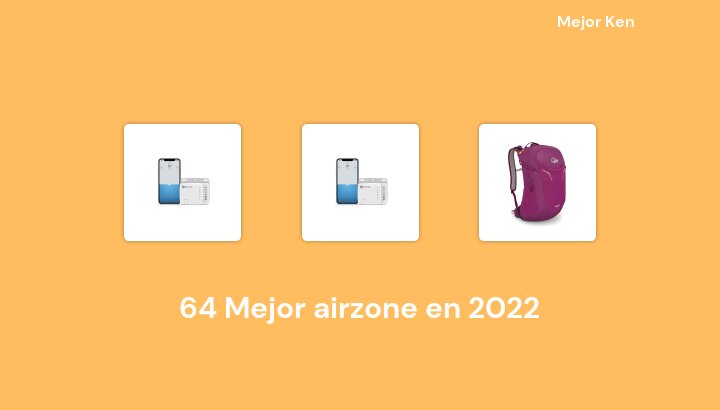 64 Mejor airzone en 2022 [Basado en 894 Reseñas]