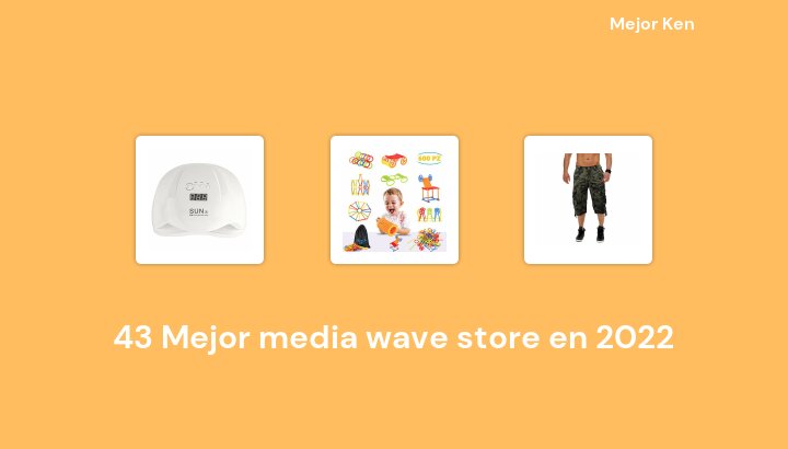 43 Mejor media wave store en 2022 [Basado en 836 Reseñas]