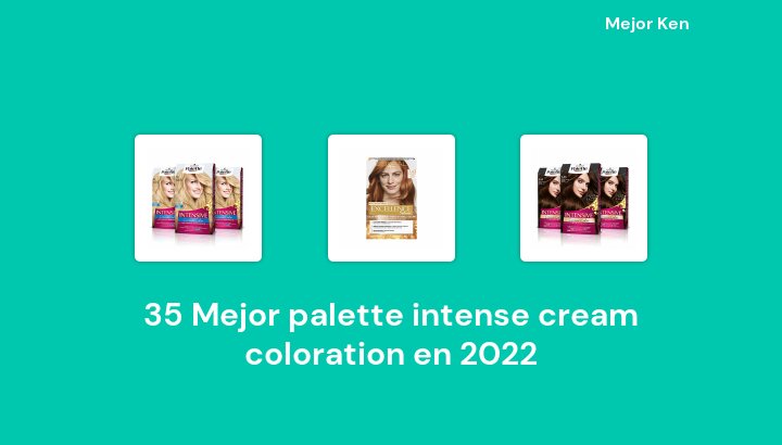 35 Mejor palette intense cream coloration en 2022 [Basado en 809 Reseñas]