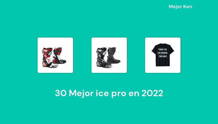 30 Mejor ice pro en 2022 [Basado en 356 Reseñas]