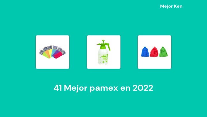 41 Mejor pamex en 2022 [Basado en 651 Reseñas]