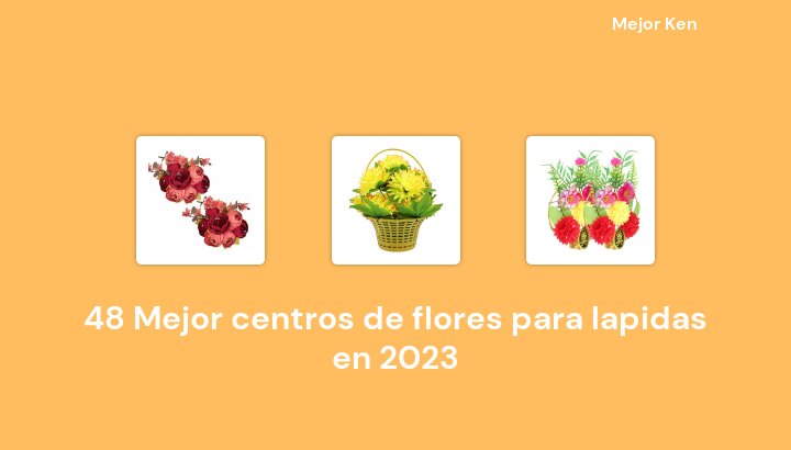 48 Mejor centros de flores para lapidas en 2023 [Basado en 345 Reseñas]