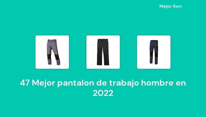 49 Mejor pantalon de trabajo hombre en 2022 [Basado en 309 Reseñas]