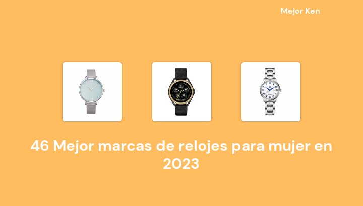 46 Mejor marcas de relojes para mujer en 2023 [Basado en 40 Reseñas]