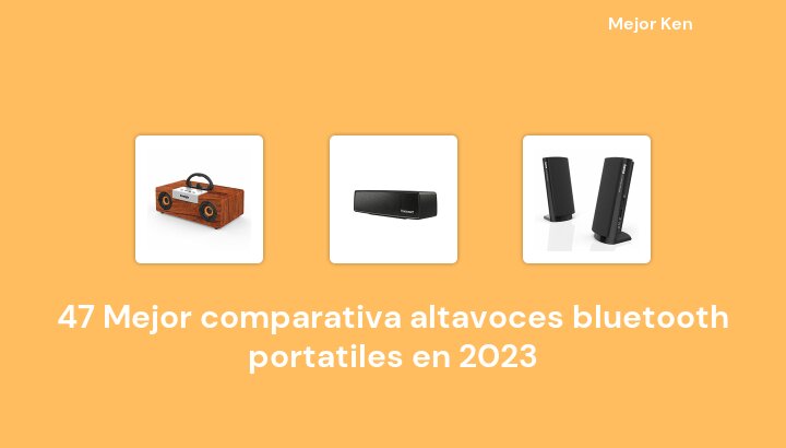 47 Mejor comparativa altavoces bluetooth portatiles en 2023 [Basado en 321 Reseñas]