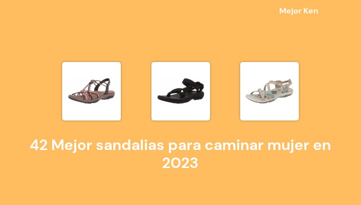 42 Mejor sandalias para caminar mujer en 2023 [Basado en 523 Reseñas]