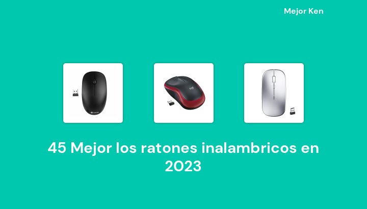 45 Mejor los ratones inalambricos en 2023 [Basado en 959 Reseñas]