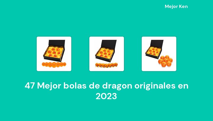 47 Mejor bolas de dragon originales en 2023 [Basado en 581 Reseñas]