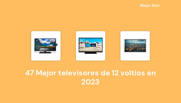 47 Mejor televisores de 12 voltios en 2023 [Basado en 206 Reseñas]