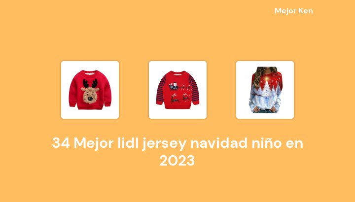 34 Mejor lidl jersey navidad niño en 2023 [Basado en 130 Reseñas]