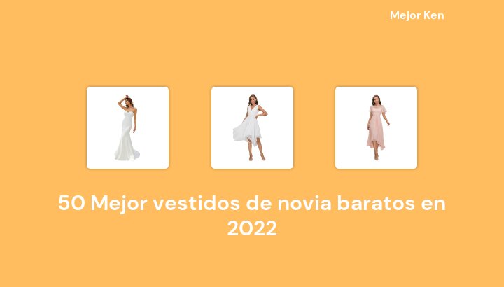 50 Mejor vestidos de novia baratos en 2022 [Basado en 679 Reseñas]