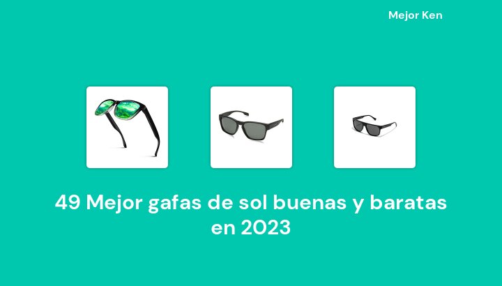 49 Mejor gafas de sol buenas y baratas en 2023 [Basado en 250 Reseñas]