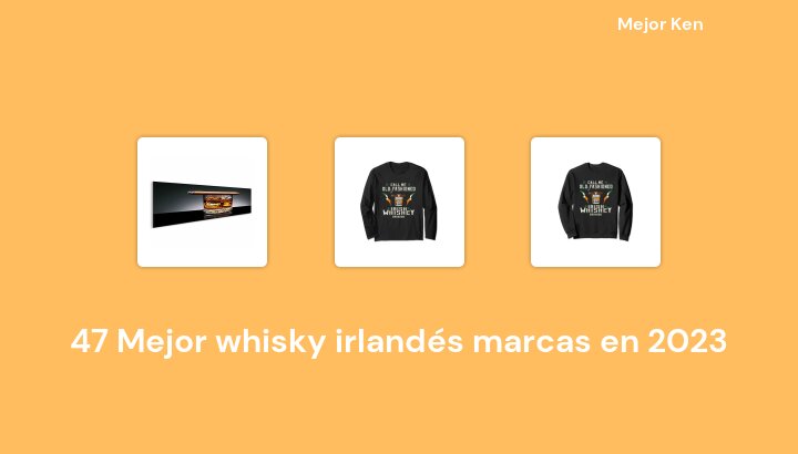 47 Mejor whisky irlandés marcas en 2023 [Basado en 998 Reseñas]