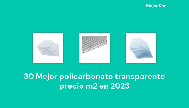 30 Mejor policarbonato transparente precio m2 en 2023 [Basado en 201 Reseñas]